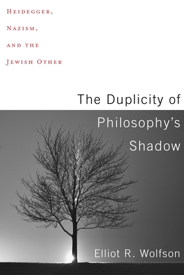 The Duplicity of Philosophy's Shadow: Heidegger, Nazism, and the Jewish Other Cover Image