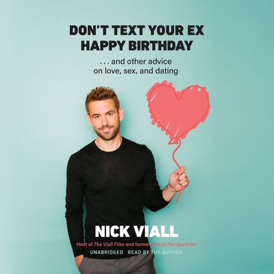 Don't Text Your Ex Happy Birthday: And Other Advice on Love, Sex, and Dating Cover Image