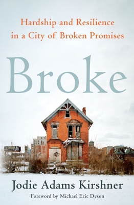 Broke: Hardship and Resilience in a City of Broken Promises Cover Image