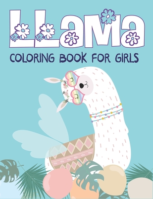 Llama Coloring Book for Girls: A Fantastic Llama Coloring Activity Book, Special Gift For Girls, Toddlers & Preschoolers Cover Image