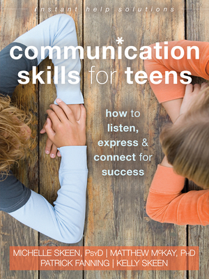 Communication Skills for Teens: How to Listen, Express, and Connect for Success (Instant Help Solutions)