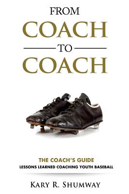 From Coach to Coach: The Coach's Guide: Lessons Learned Coaching Youth Baseball Cover Image