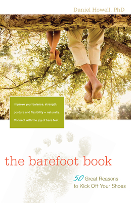 The Barefoot Book: 50 Great Reasons to Kick Off Your Shoes Cover Image