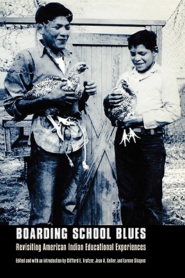 Boarding School Blues: Revisiting American Indian Educational Experiences (Indigenous Education) Cover Image