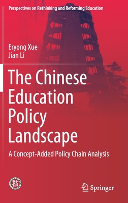 The Chinese Education Policy Landscape: A Concept-Added Policy Chain Analysis (Perspectives on Rethinking and Reforming Education) Cover Image