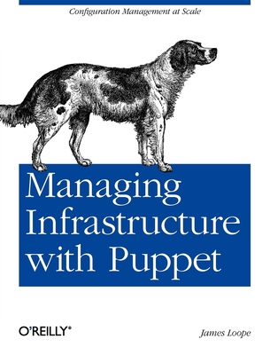 Managing Infrastructure with Puppet: Configuration Management at Scale Cover Image