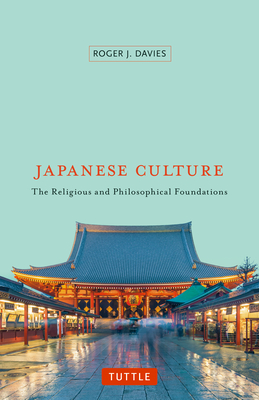 Japanese Culture: The Religious and Philosophical Foundations By Roger J. Davies Cover Image