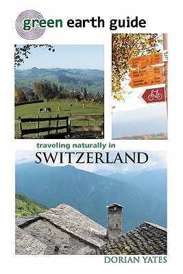 Green Earth Guide: Traveling Naturally in Switzerland