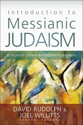 Introduction to Messianic Judaism: Its Ecclesial Context and Biblical Foundations By David J. Rudolph (Editor), Joel Willitts (Editor), Zondervan Cover Image