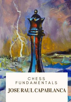 Chess Fundamentals - Jose Raul Capablanca