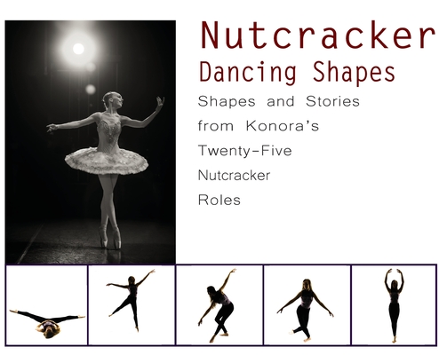 Nutcracker Dancing Shapes: Shapes and Stories from Konora's Twenty-Five Nutcracker Roles By Once Upon A. Dance Cover Image