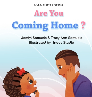 Are You Coming Home?: Book 2 of Where's My Daddy? By Jamiyl Samuels, Tracy-Ann Samuels Cover Image