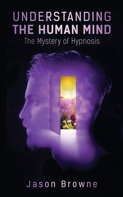Understanding the Human Mind The Mystery of Hypnosis Cover Image