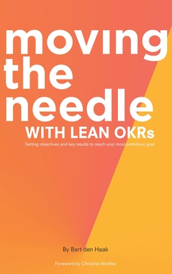 Moving the Needle with Lean Okrs: Setting Objectives and Key Results to Reach Your Most Ambitious Goal Cover Image