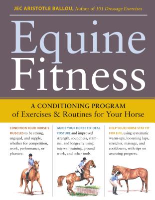 Equine Fitness: A Program of Exercises and Routines for Your Horse  By Jec Aristotle Ballou Cover Image