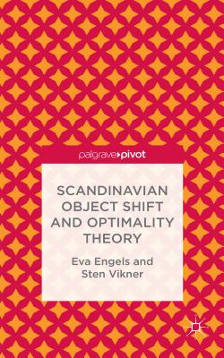 Scandinavian Object Shift and Optimality Theory (Palgrave Pivot) By E. Engels, S. Vikner Cover Image