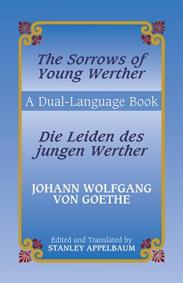 Die Leiden Des Jungen Werther/The Sorrows Of Young Werther (Dover Dual Language German)