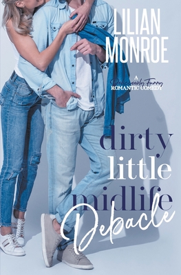 Dirty Little Midlife Debacle By Lilian Monroe Cover Image