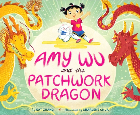 Amy Wu and the Patchwork Dragon By Kat Zhang, Charlene Chua (Illustrator) Cover Image