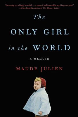 The Only Girl in the World: A Memoir By Maude Julien Cover Image