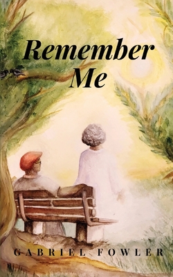 Remember Me By Gabriel Fowler Cover Image