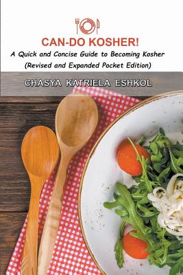 Can-Do Kosher!: A Quick and Concise Guide to Becoming Kosher By Chasya Katriela Eshkol Cover Image