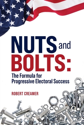 Nuts and Bolts: The Formula for Progressive Electoral Success 