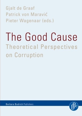 The Good Cause: Theoretical Perspectives on Corruption Cover Image