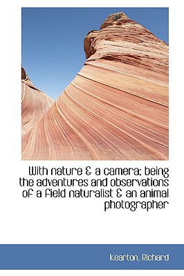 With Nature & a Camera; Being the Adventures and Observations of a Field Naturalist Cover Image