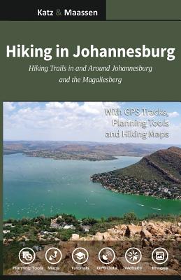 Hiking in Johannesburg: Hiking Trails in and Around Johannesburg and the Magaliesberg Cover Image