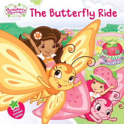 The Butterfly Ride (Strawberry Shortcake) By Amy Ackelsberg, Saxton Moore (Illustrator) Cover Image