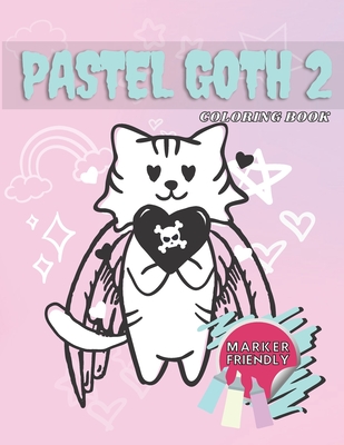 Pastel Goth 2 Coloring Book: Cute Can Kill Creepy As Hell Spooky Horror Style Kawaii Colouring Aesthetic Marker Friendly Pages for Kids And Adults Cover Image