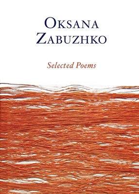 Selected Poems of Oksana Zabuzhko By Oksana Zabuzhko Cover Image