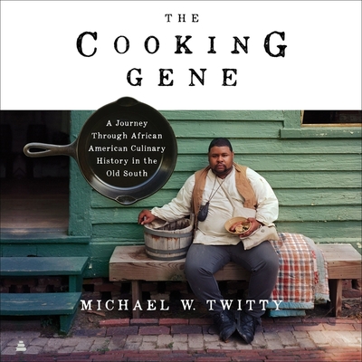 The Cooking Gene  A Journey Through African American Culinary History in  the Old South