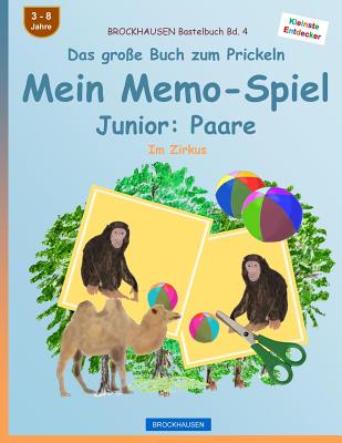 BROCKHAUSEN Bastelbuch Bd. 4 - Das große Buch zum Prickeln - Mein Memo-Spiel Junior: Paare: Im Zirkus