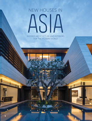 New Houses in Asia: Inspired Architecture and Interiors for the Modern World Cover Image