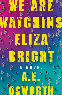 Book cover: We Are Watching Ezra Bright by A. E. Osworth. In front of a multicolor faded background and the blocky yellow title, dozens of clicker icons pepper the book cover.