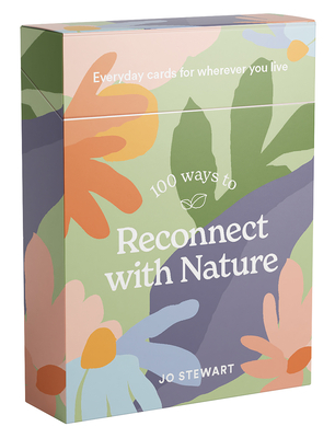 100 Ways to Reconnect with Nature: Everyday Cards for Wherever You Live