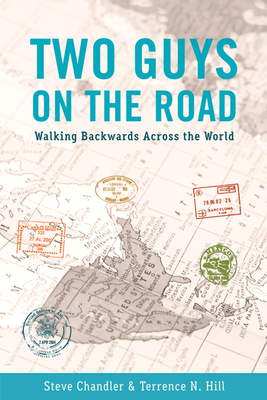 TWO GUYS ON THE ROAD: Walking Backwards Across the World By Steve Chandler, Terrence Hill Cover Image