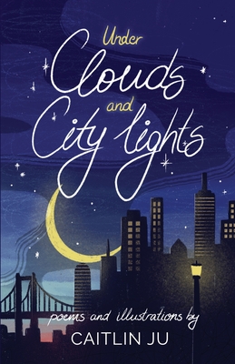 Under Clouds and City Lights: Poems & Illustrations Cover Image