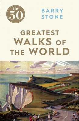 The 50 Greatest Walks of the World Cover Image