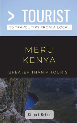 Greater Than a Tourist- Meru Kenya: 50 Travel Tips from a Local By Greater Than a. Tourist, Kiburi Brian Cover Image