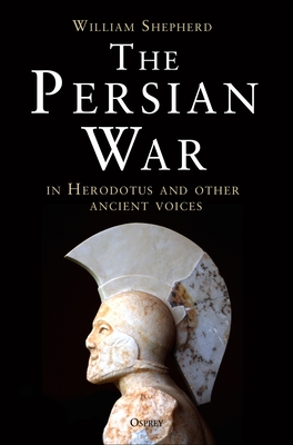 The Persian War in Herodotus and Other Ancient Voices (General Military)