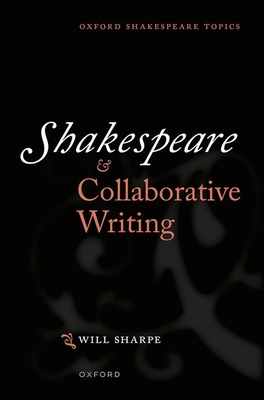 Shakespeare & Collaborative Writing (Oxford Shakespeare Topics) Cover Image