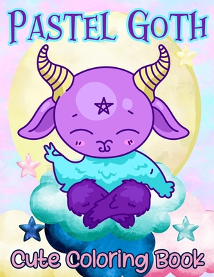 Pastel Goth Cute Coloring Book: Creepy Kawaii Colouring Book WIth