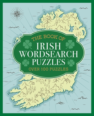 The Book of Irish Wordsearch Puzzles: Over 100 Puzzles