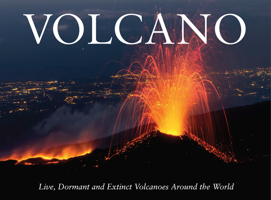 Volcano: Live, Dormant and Extinct Volcanoes Around the World Cover Image