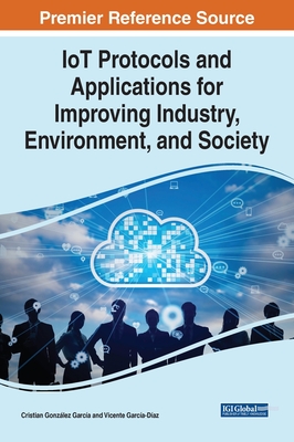 IoT Protocols and Applications for Improving Industry, Environment, and Society Cover Image
