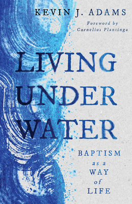 Living Under Water: Baptism as a Way of Life Cover Image