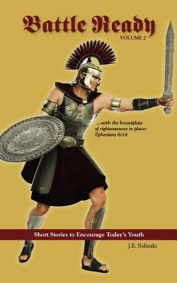 Battle Ready: Volume 2: The Breastplate of Righteousness By J. E. Solinski Cover Image
